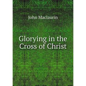 

Книга Glorying in the Cross of Christ
