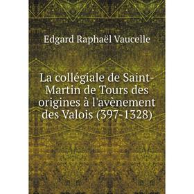 

Книга La collégiale de Saint-Martin de Tours des origines à l'avènement des Valois (397-1328)