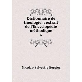 

Книга Dictionnaire de théologie.: extrait de l'Encyclopédie méthodique 5