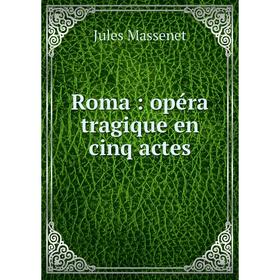 

Книга Roma: opéra tragique en cinq actes