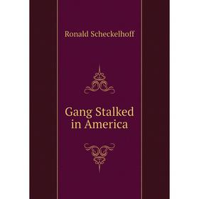 

Книга Gang Stalked in America