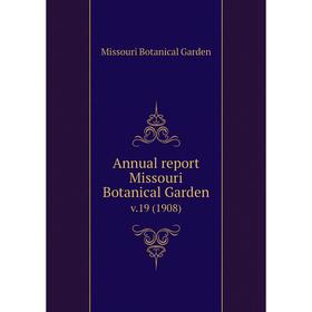 

Книга Annual report Missouri Botanical Garden. v.19 (1908)