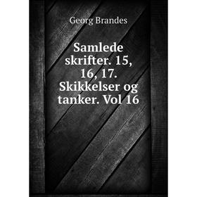 

Книга Samlede skrifter. 15, 16, 17. Skikkelser og tanker. Vol 16