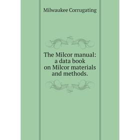 

Книга The Milcor manual: a data book on Milcor materials and methods.