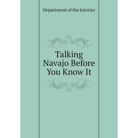 

Книга Talking Navajo Before You Know It