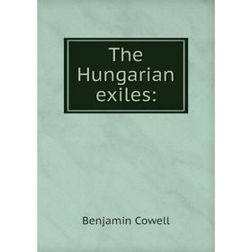 

Книга The Hungarian exiles: