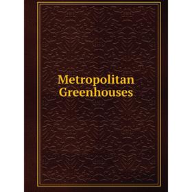 

Книга Metropolitan Greenhouses