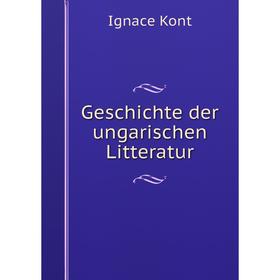 

Книга Geschichte der ungarischen Litteratur