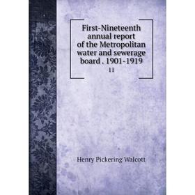 

Книга First-Nineteenth annual report of the Metropolitan water and sewerage board. 1901-1919 11
