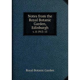 

Книга Notes from the Royal Botanic Garden, Edinburgh. v. 8 1913-15