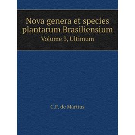 

Книга Nova genera et species plantarum Brasiliensium Volume 3, Ultimum