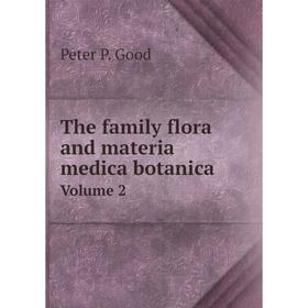

Книга The family flora and materia medica botanica Volume 2