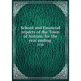 

Книга School and financial reports of the Town of Antrim, for the year ending. 1930