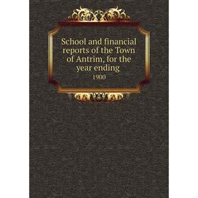 

Книга School and financial reports of the Town of Antrim, for the year ending. 1900