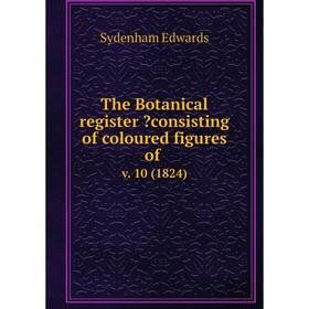 

Книга The Botanical register consisting of coloured figures of. v. 10 (1824)