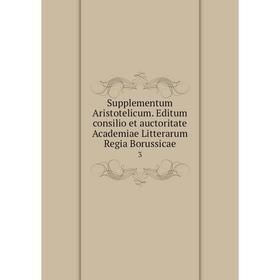 

Книга Supplementum Aristotelicum. Editum consilio et auctoritate Academiae Litterarum Regia Borussicae 3