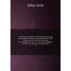 

The botanical cabinet consisting of coloured delineations of plants, from all countries, with a short account of each, directions for management, c,