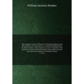 

The London journal of botany containing figures and descriptions of such plants as recommend themselves by their novelty