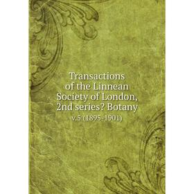 

Книга Transactions of the Linnean Society of London, 2nd series Botany v.5 (1895-1901)