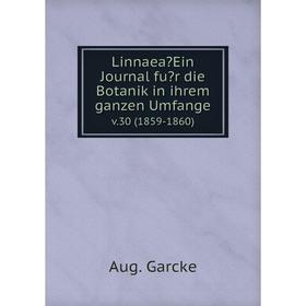 

Книга LinnaeaEin Journal fur die Botanik in ihrem ganzen Umfange. v.30 (1859-1860)