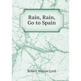 

Книга Rain, Rain, Go to Spain