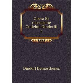 

Книга Opera Ex recensione Gulielmi Dindorfii 6