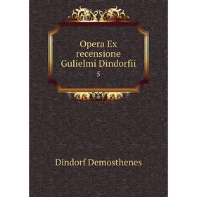 

Книга Opera Ex recensione Gulielmi Dindorfii 5