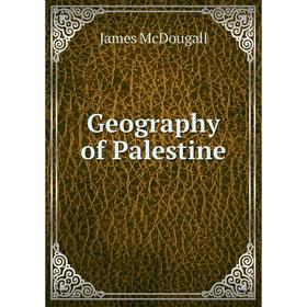 

Книга Geography of Palestine