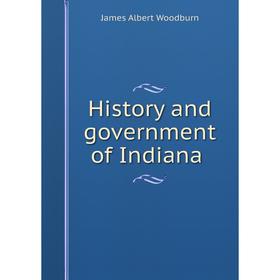 

Книга History and government of Indiana