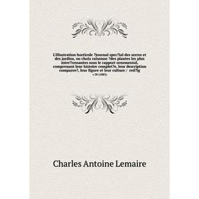 

L'Illustration horticole journal special des serres et des jardins, ou choix raisonne