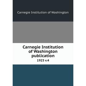 

Книга Carnegie Institution of Washington publication. 1923 v.4