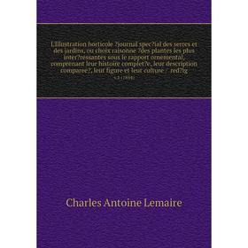 

L'Illustration horticole journal special des serres et des jardins, ou choix raisonne des plantes les plus inter