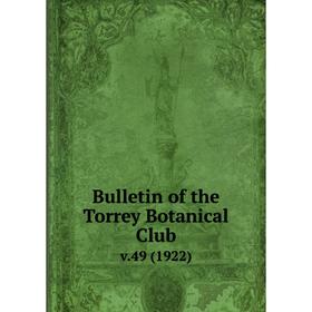 

Книга Bulletin of the Torrey Botanical Club. v.49 (1922)