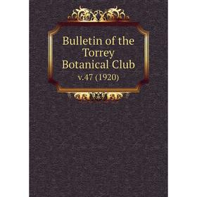 

Книга Bulletin of the Torrey Botanical Club. v.47 (1920)