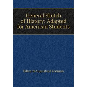 

Книга General Sketch of History: Adapted for American Students