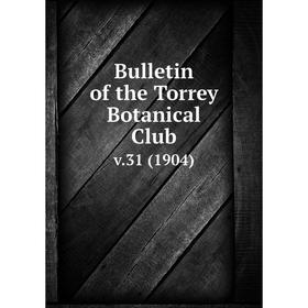 

Книга Bulletin of the Torrey Botanical Club. v.31 (1904)