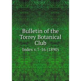 

Книга Bulletin of the Torrey Botanical Club. Index v.7-16 (1890)