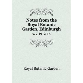 

Книга Notes from the Royal Botanic Garden, Edinburgh. v. 7 1912-13