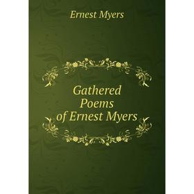 

Книга Gathered Poems of Ernest Myers