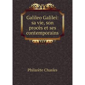 

Книга Galileo Galilei: sa vie, son procès et ses contemporains