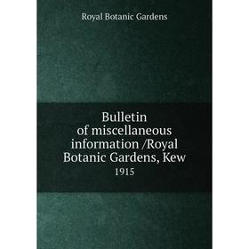 

Книга Bulletin of miscellaneous information /Royal Botanic Gardens, Kew. 1915