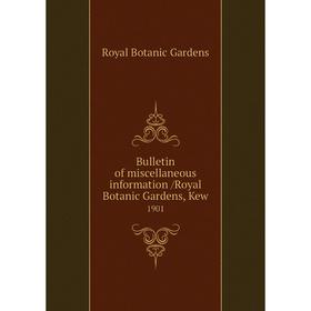 

Книга Bulletin of miscellaneous information /Royal Botanic Gardens, Kew. 1901