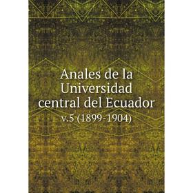 

Книга Anales de la Universidad central del Ecuador. v.5 (1899-1904)