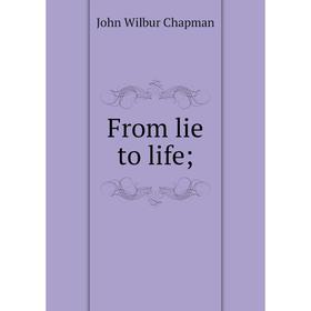 

Книга From lie to life;