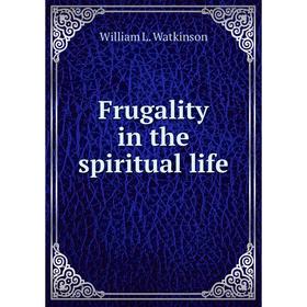 

Книга Frugality in the spiritual life