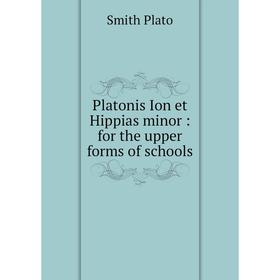 

Книга Platonis Ion et Hippias minor: for the upper forms of schools