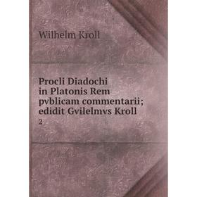 

Книга Procli Diadochi in Platonis Rem pvblicam commentarii; edidit Gvilelmvs Kroll 2
