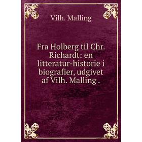 

Книга Fra Holberg til Chr. Richardt: en litteratur-historie i biografier, udgivet af Vilh. Malling.