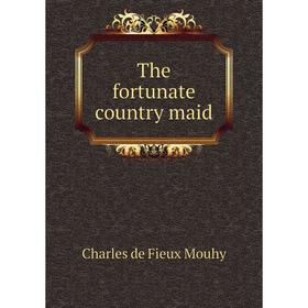 

Книга The fortunate country maid