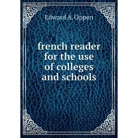 

Книга french reader for the use of colleges and schools